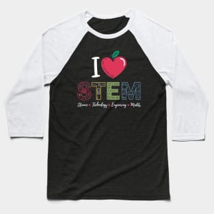 I Love STEM Student Teacher 1st Day Of School Back To School Baseball T-Shirt